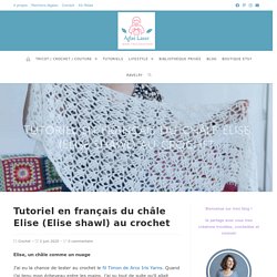 Tutoriel en français du châle Elise (Elise shawl) au crochet