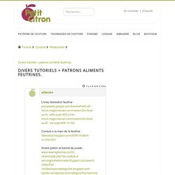 Divers tutoriels + patrons aliments feutrines. - Forums - Petit Citron