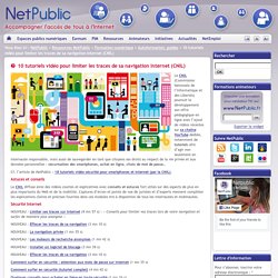 10 tutoriels vidéo pour limiter les traces de sa navigation Internet (CNIL) « NetPublic
