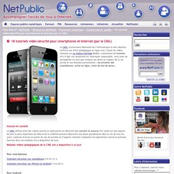 18 tutoriels vidéo sécurité pour smartphones et internet (par la CNIL)