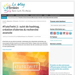 #TutoTwitt 2 : suivi de hashtag, création d’alertes & recherche avancée
