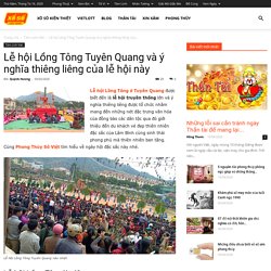 Lễ hội Lồng Tông Tuyên Quang và ý nghĩa thiêng liêng của lễ hội này