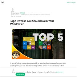 Top 5 Tweaks You Should Do in Your Windows 7 – Sneha Capoor – Medium