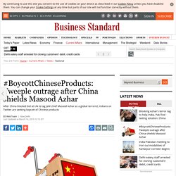 #BoycottChineseProducts: Tweeple outrage after China shields Masood Azhar