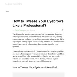 How to Tweeze Your Eyebrows Like a Pro? - Regine Tweezers
