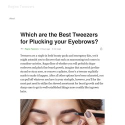 What are the Best Tweezers to Pluck your Eyebrows With?