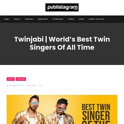 World’s Best Twin Singers Of All Time