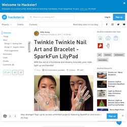 Twinkle Twinkle Nail Art and Bracelet - SparkFun LilyPad