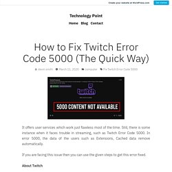 How to Fix Twitch Error Code 5000 (The Quick Way) – Technology Point