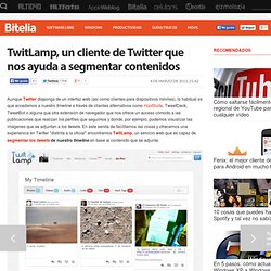 TwitLamp, un cliente de Twitter que nos ayuda a segmentar contenidos