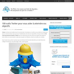 100 outils Twitter pour vous aider à atteindre vos objectifs