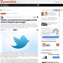 Twitter va autoriser les messages privés entre n'importe quel usager