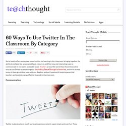 60 Ways To Use Twitter In The Classroom By Category