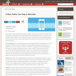 5 Ways Twitter Can Help in Education - Getting Smart by Guest Author - edchat, social media, twitter