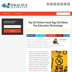 Top 10 Twitter Hash Tags To Follow For Education Technology