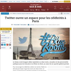 Twitter ouvre un espace pour les célébrités à Paris