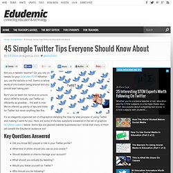 45 Simple Twitter Tips Everyone Should Know About