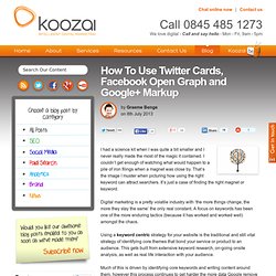 How To Use Twitter Cards, Facebook Open Graph and Google+ Markup