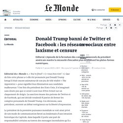 Donald Trump banni de Twitter et Facebook : les réseaux sociaux entre laxisme et censure