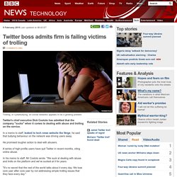 Twitter boss admits firm is failing victims of trolling