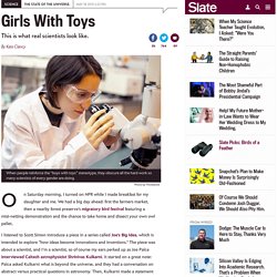 By Kate Clancy: Girls with toys on Twitter: Feminist hashtag shares images of women doing science.