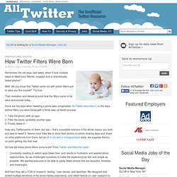 How Twitter Filters Were Born