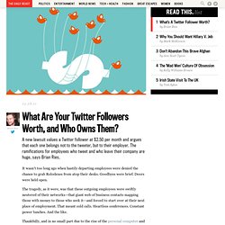 What Are Your Twitter Followers Worth, and Who Owns Them?