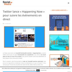 Twitter lance « Happening Now » pour suivre les événements en direct