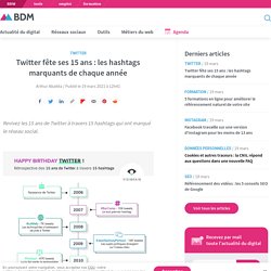 Twitter fête ses 15 ans : les hashtags marquants de chaque année