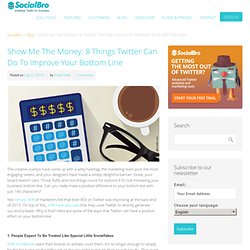 Show Me The Money: 8 Things Twitter Can Do To Improve Your Bottom Line
