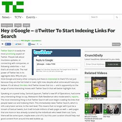 @Google - @Twitter To Start Indexing Links For Search