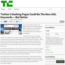 Twitter’s Hashtag Pages Could Be The New AOL Keywords — But Better