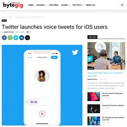 Twitter launches voice tweets for iOS users