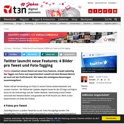 Twitter launcht neue Features: 4 Bilder pro Tweet und Foto-Tagging