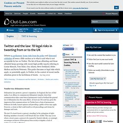 Twitter and the law: 10 legal risks in tweeting from or to the UK