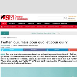 Twitter, oui, mais pour quoi et pour qui ? - Dossiers LSA Conso