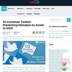 10 Common Twitter Marketing Mistakes to Avoid in 2021