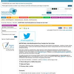 NCETM Twitter chats #mathscpdchat every Tuesday from 7pm to 8pm