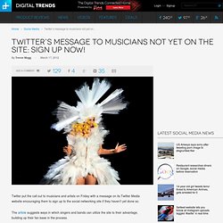 Twitter’s message to musicians not yet on the site: sign up now!