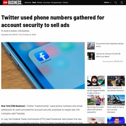 Twitter took phone numbers users gave for account security and used them to target ads