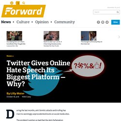 Twitter Gives Online Hate Speech Its Biggest Social Media Platform — Facebook and Google Are Better - News