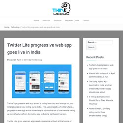 Twitter Lite progressive web app goes live in India