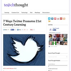 7 Ways Twitter Promotes 21st Century Learning