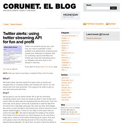 » Twitter alerts: using twitter streaming API for fun and profit Corunet. El Blog
