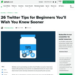 26 Twitter Tips for Beginners You’ll Wish You Knew Sooner
