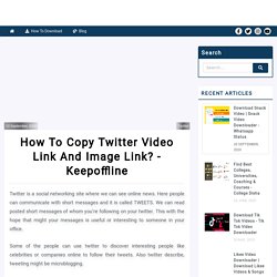 How to Copy Link of Video & Images from Twitter - Download Here