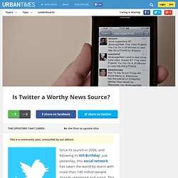 Is Twitter a Worthy News Source?