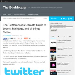 A Twitteraholic’s Guide to tweets, hashtags, and all things Twitter