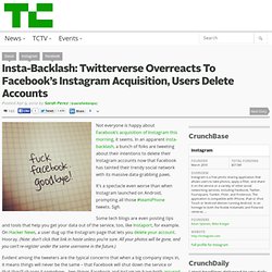 Insta-Backlash: Twitterverse Overreacts To Facebook’s Instagram Acquisition, Users Delete Accounts