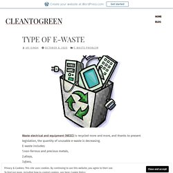 TYPE OF E-Waste – Cleantogreen